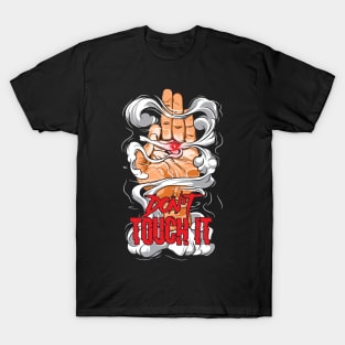 dont touch it T-Shirt
